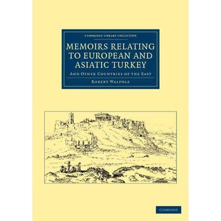 Memoirs Relating to European and Asiatic Turkey