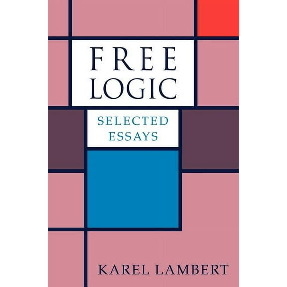 Free Logic: Selected Essays, (Paperback)