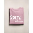 thumbnail image 3 of Sorry I'm Late Quote Sweatshirt Women -Image by Shutterstock, Female 3X-Large, 3 of 4