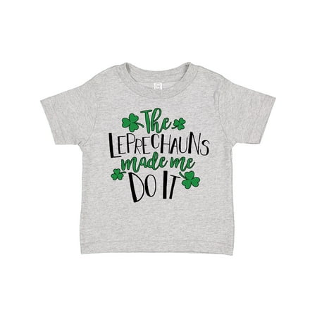 

Inktastic St. Patrick s Day the Leprechauns Made Me Do It Gift Toddler Boy or Toddler Girl T-Shirt