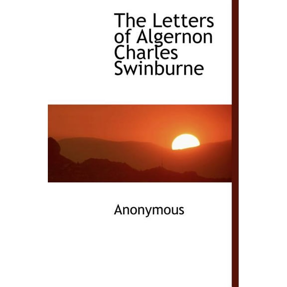 The Letters of Algernon Charles Swinburne (Hardcover)