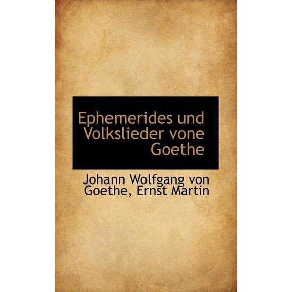 Ephemerides Und Volkslieder Vone Goethe (Paperback)
