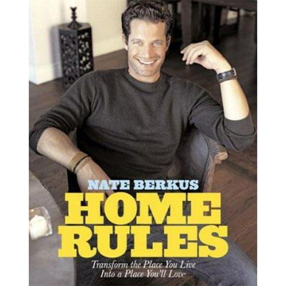 Pre-Owned Home Rules: Transform the Place You Live into a Place You'll Love (Hardcover) 1401301371 9781401301378
