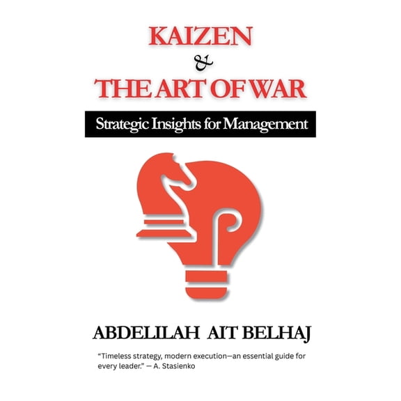 Kaizen & The Art of War: Strategic Insights for Management Mastery, (Hardcover)