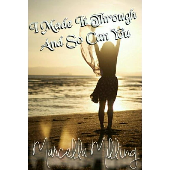 I Made It Through And So Can You!, (Paperback)