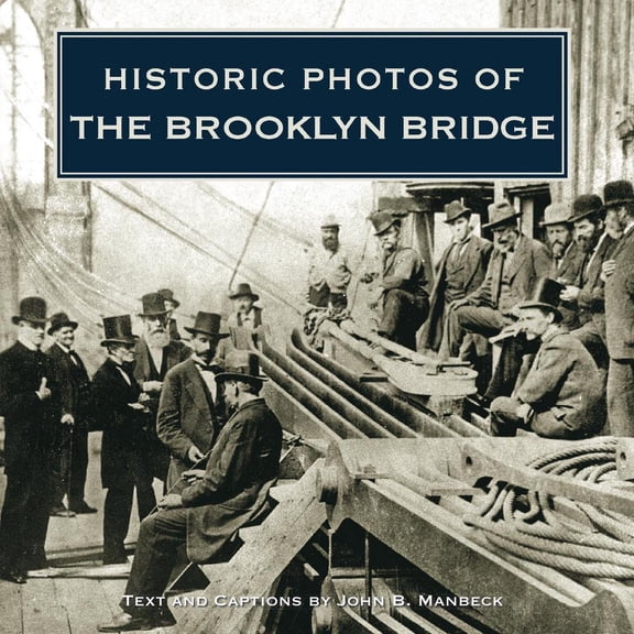 Historic Photos: Historic Photos of the Brooklyn Bridge (Hardcover)