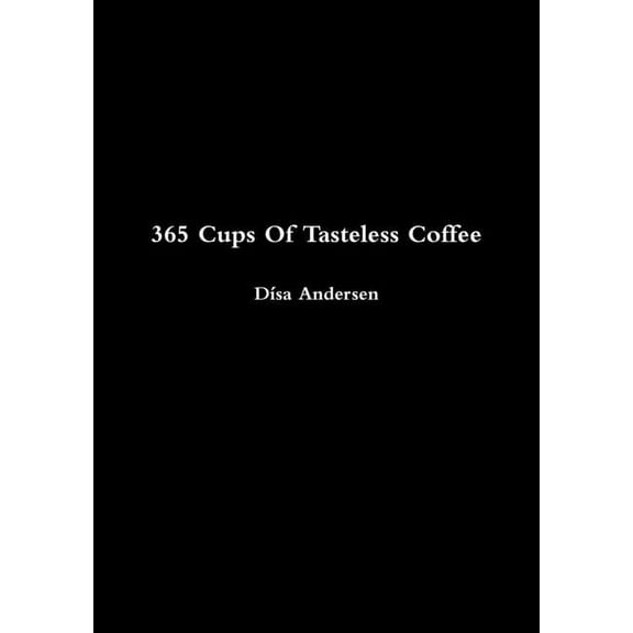 365 Cups Of Tasteless Coffee, (Paperback)