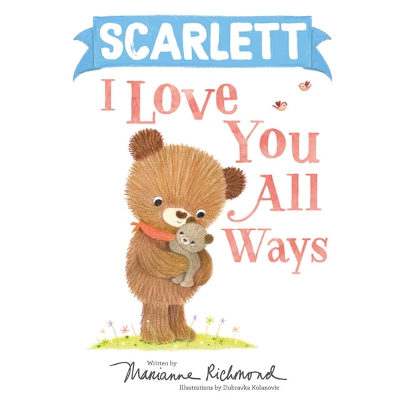 I Love You All Ways: Scarlett I Love You All Ways (Hardcover)