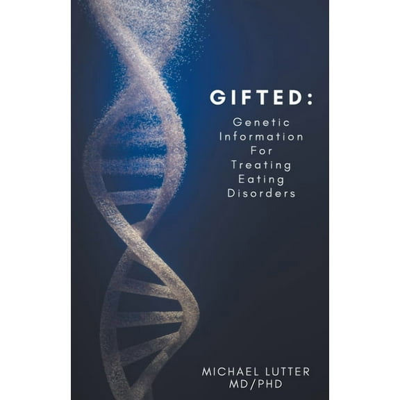 Gifted: Genetic Information For Treating Eating Disorders, (Paperback)