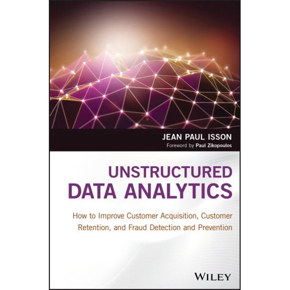 Pre-Owned Unstructured Data Analytics: How to Improve Customer Acquisition, Customer Retention, and Fraud Detection and Prevention (Hardcover)