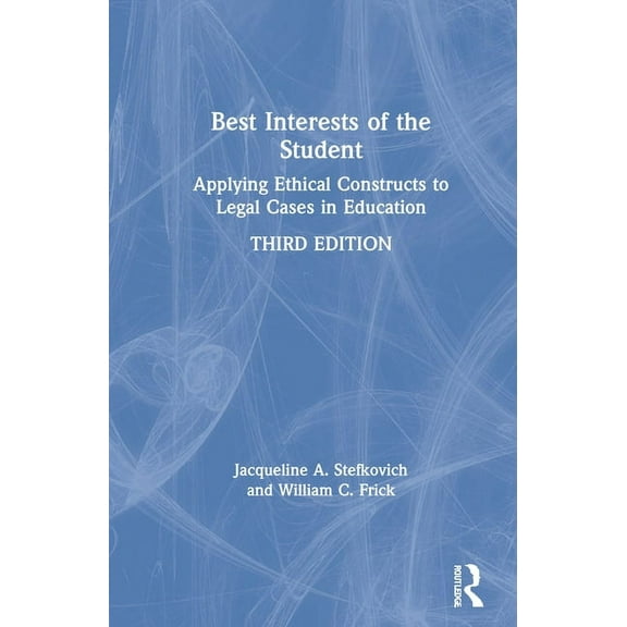 Best Interests of the Student: Applying Ethical Constructs to Legal Cases in Education, (Hardcover)