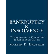 Bankruptcy & Insolvency: Comprehensive Overview & Reference Guide (Paperback)