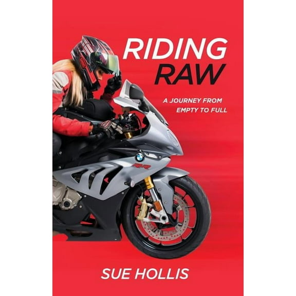 Riding Raw : A Journey from Empty to Full (Paperback)
