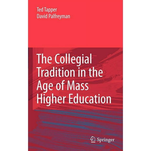 The Collegial Tradition in the Age of Mass Higher Education, (Hardcover)