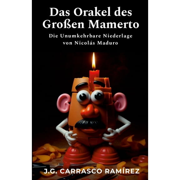 Das Orakel des GroÃen Mamerto: Die Unumkehrbare Niederlage von Nicolás Maduro, (Paperback)