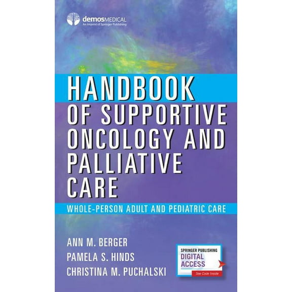 Handbook of Supportive Oncology and Palliative Care: Whole-Person Adult and Pediatric Care, (Paperback)