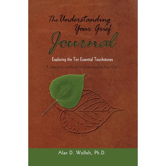 Pre-Owned The Understanding Your Grief Journal: Exploring the Ten Essential Touchstones (Paperback) 1879651394 9781879651395
