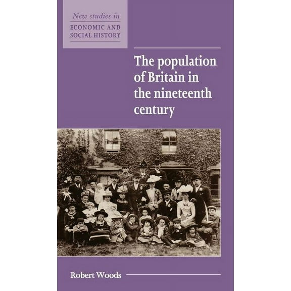 New Studies in Economic and Social Histo The Population of Britain in the Nineteenth Century, Book 20, (Hardcover)