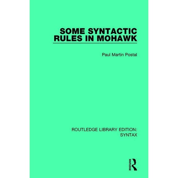 Routledge Library Editions: Syntax Some Syntactic Rules in Mohawk, (Paperback)