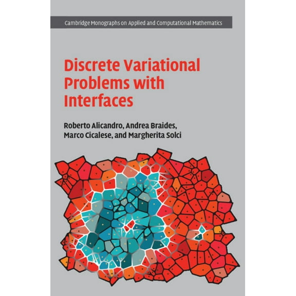 Cambridge Monographs on Applied and Comp Discrete Variational Problems with Interfaces, Book 40, (Hardcover)
