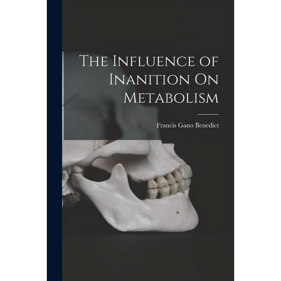 The Influence of Inanition On Metabolism (Paperback)