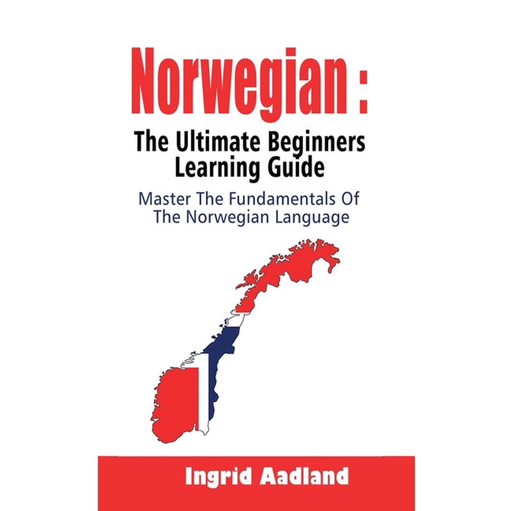 Norwegian The Ultimate Beginners Learning Guide Master The
