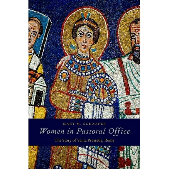 Women in Pastoral Office: The Story of Santa Prassede, Rome, (Hardcover)