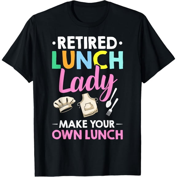 Exquisite and comfortable-Cafeteria Worker Appreciation Retired Lunch Lady T-Shirt