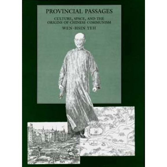 Provincial Passages : Culture, Space, and the Origins of Chinese Communism (Edition 1) (Hardcover)