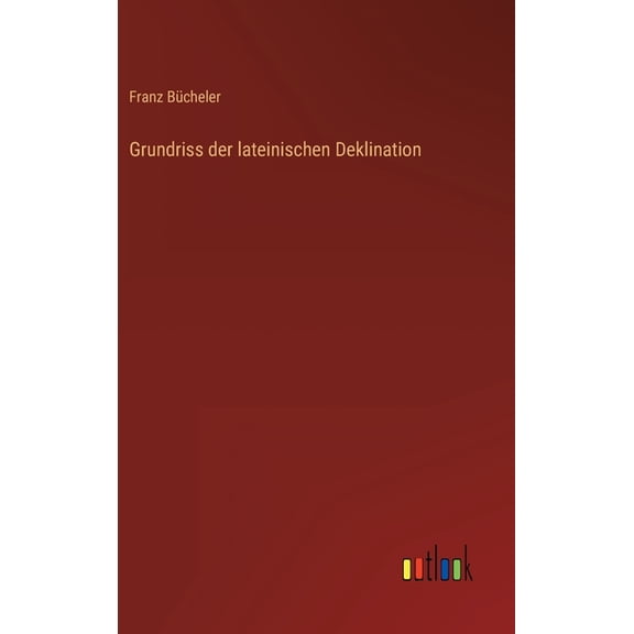 Grundriss der lateinischen Deklination (Hardcover)
