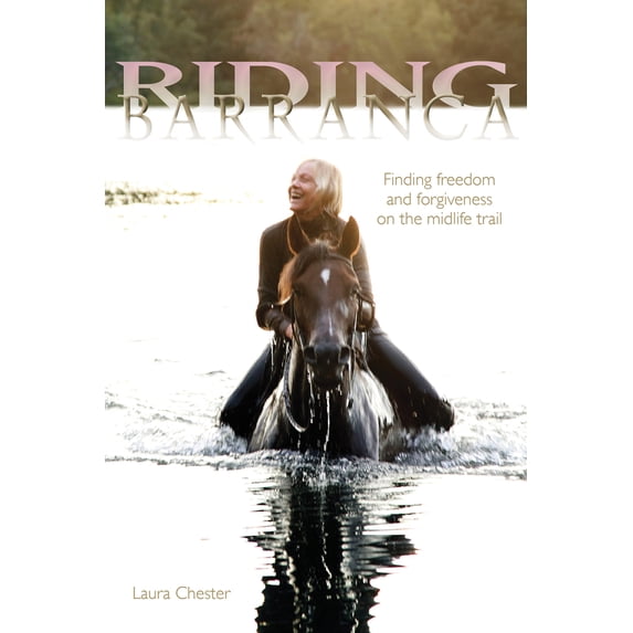 Pre-Owned Riding Barranca: Finding Freedom and Forgiveness on the Midlife Trail (Paperback) 1570765782 9781570765780