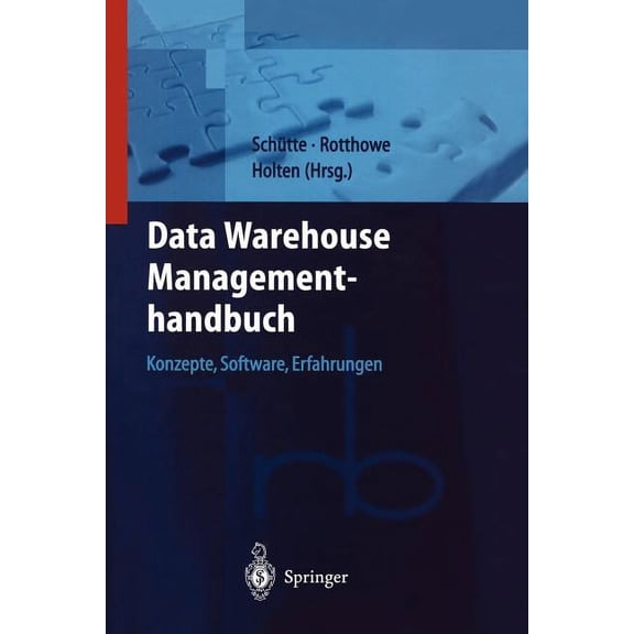 Roland Berger-Reihe: Strategisches Manag Data Warehouse Managementhandbuch: Konzepte, Software, Erfahrungen, (Paperback)