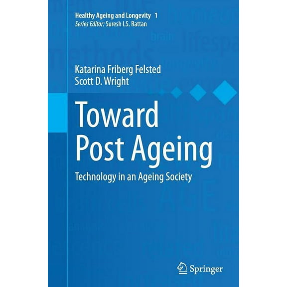 Healthy Ageing and Longevity Toward Post Ageing: Technology in an Ageing Society, Book 1, (Paperback)