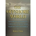 thumbnail image 1 of The Offshore World: Sovereign Markets, Virtual Places, and Nomad Millionaires, 1 of 2