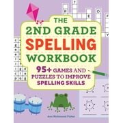 The 2nd Grade Spelling Workbook: 95+ Games and Puzzles to Improve Spelling Skills, (Paperback)