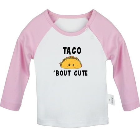 

Taco Bout Cute Funny T shirt For Baby Newborn Babies T-shirts Infant Tops 0-24M Kids Graphic Tees Clothing (Long Pink Raglan T-shirt 18-24 Months)