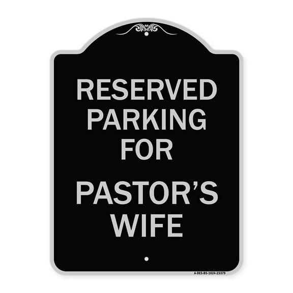 SignMission Designer Series Sign - Parking Reserved for Pastor's Wife | Black & Silver 18" x 24" Heavy-Gauge Aluminum Architectural Sign | Protect Your Business & Municipality | Made in