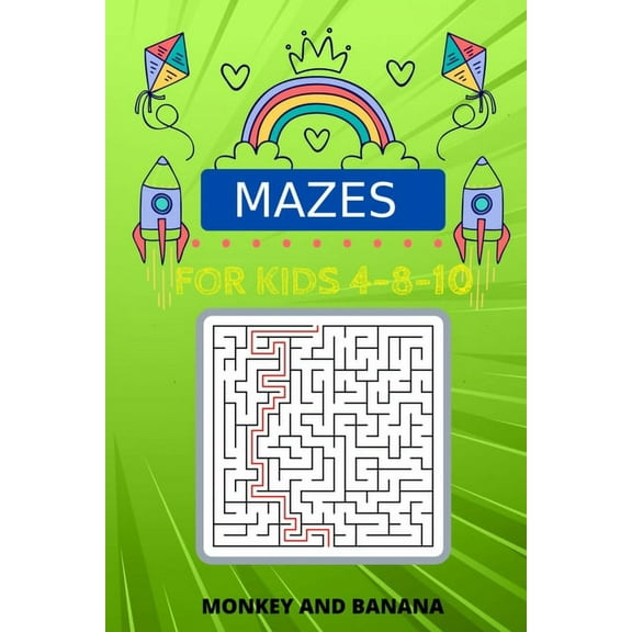 Mazes For Kids Ages 4-8-10: Monkey and Banana (Paperback)