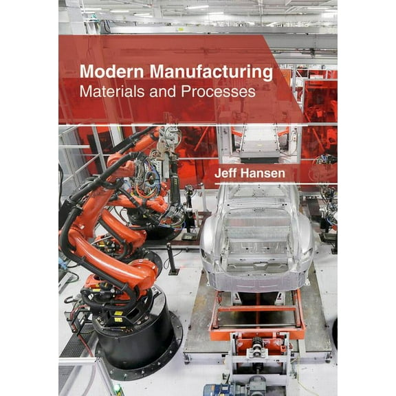 Modern Manufacturing: Materials and Processes, (Hardcover)