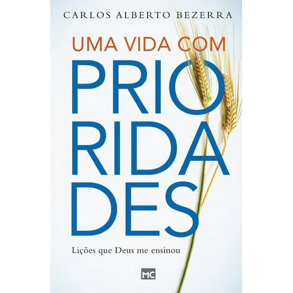 Uma vida com prioridades: Lições que Deus me ensinou (Paperback)