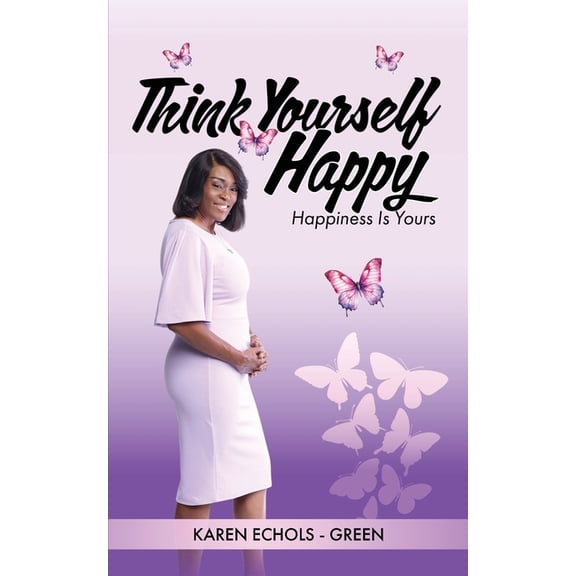 Think Yourself Happy: Happiness is Yours, (Paperback)
