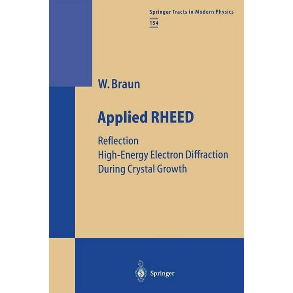 Springer Tracts in Modern Physics Applied Rheed: Reflection High-Energy Electron Diffraction During Crystal Growth, Book 154, (Paperback)