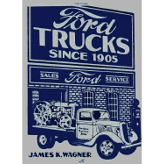 Pre-Owned Ford Trucks Since 1905 (Hardcover 9780879389062) by James K Wagner