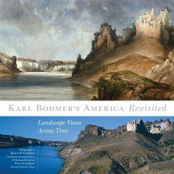 The Charles M. Russell Center Art and Ph Karl Bodmer's America Revisited: Landscape Views Across Time Volume 9, (Hardcover)