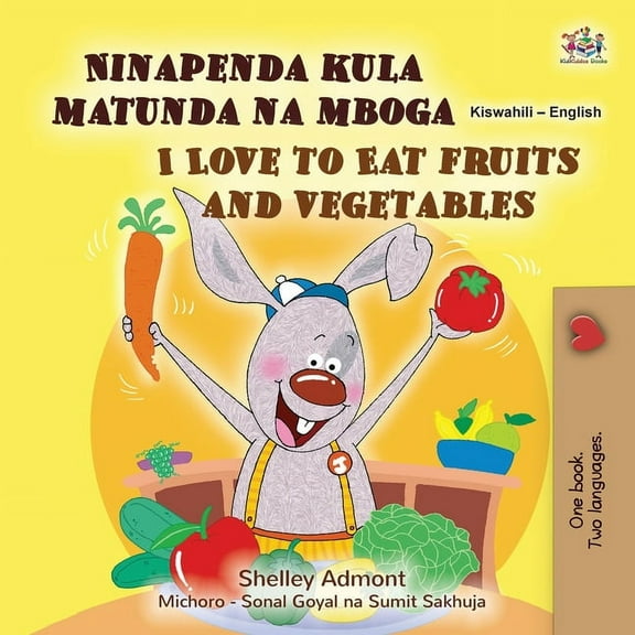 Swahili English Bilingual Collection I Love to Eat Fruits and Vegetables (Swahili English Bilingual Children's Book), (Paperback)