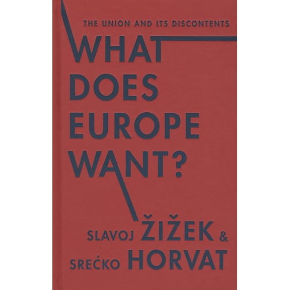 Insurrections: Critical Studies in Relig What Does Europe Want?: The Union and Its Discontents, (Hardcover)