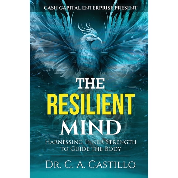 The Resilient Mind: Harnessing Inner Strength to Guide the Body, (Paperback)