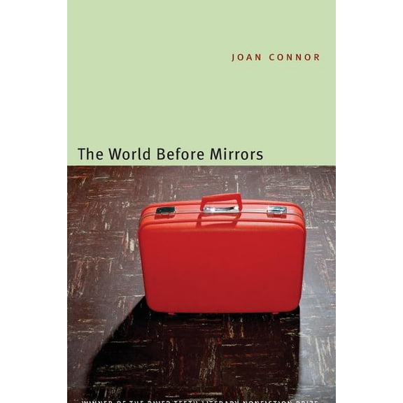River Teeth Literary Nonfiction Prize The World Before Mirrors, (Paperback)