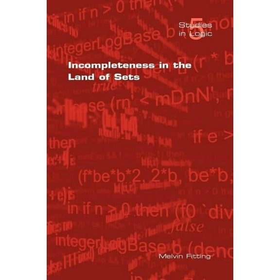 Studies in Logic: Incompleteness in the Land of Sets (Paperback)