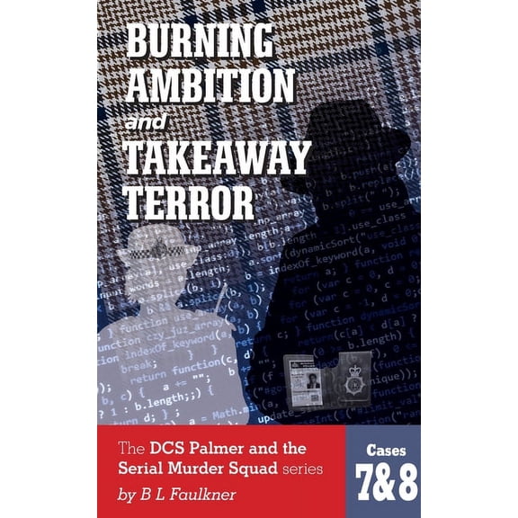 Dcs Palmer & the Serial Murder Squad Cas BURNING AMBITION and TAKEAWAY TERROR: The DCS Palmer and the Met's Serial Murder Squad series by B L Faulkner. Cases 7 &, Book 7, (Paperback)